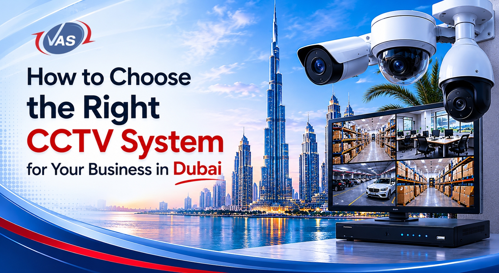 How to Choose the Right CCTV System for Your Business in Dubai