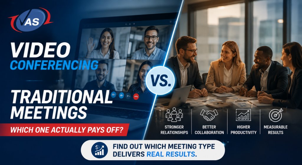 Video Conferencing vs Traditional Meetings Which One Actually Pays Off - Vas Technologies