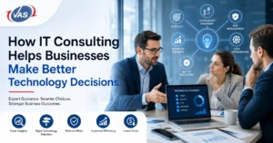 How IT Consulting Helps Businesses Make Better Technology Decisions