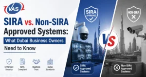 SIRA vs. Non-SIRA Approved Systems: What Dubai Business Owners Need to Know